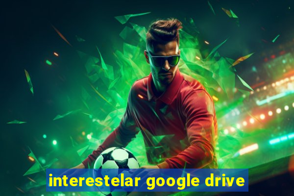 interestelar google drive